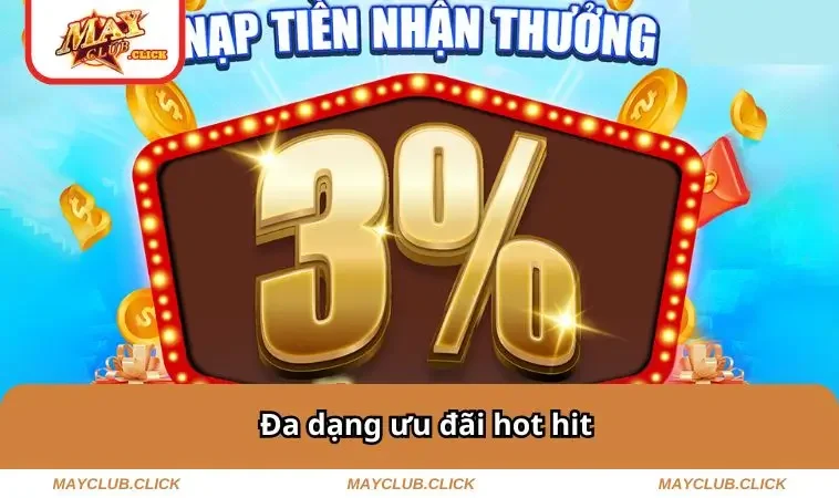 Khuyến Mãi MAYCLUB 1 Đa dạng ưu đãi hot hit