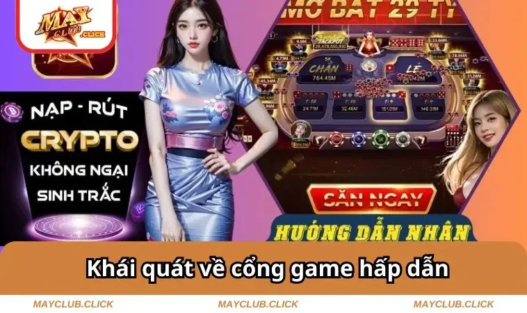 Giới Thiệu MAYCLUB 1 Khái quát về cổng game hấp dẫn